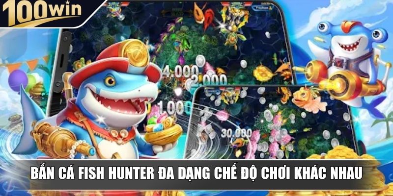 Bắn cá Fish Hunter đa dạng chế độ chơi khác nhau Bắn cá Fish Hunter đa dạng chế độ chơi khác nhau