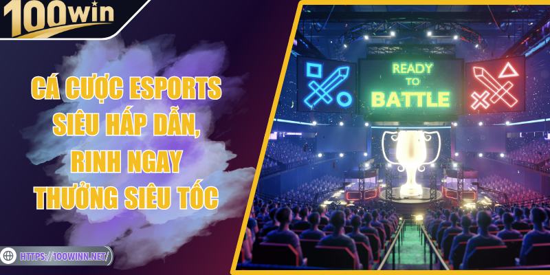 Cá Cược Esports Siêu Hấp Dẫn, Rinh Ngay Thưởng Siêu Tốc Cá Cược Esports Siêu Hấp Dẫn, Rinh Ngay Thưởng Siêu Tốc
