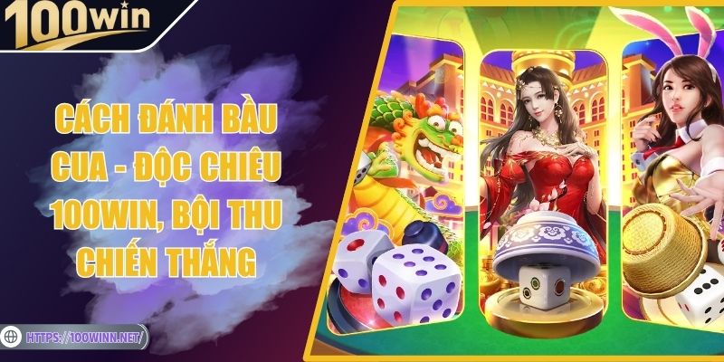 Cách Đánh Bầu Cua - Độc Chiêu 100WIN, Bội Thu Chiến Thắng Cách Đánh Bầu Cua - Độc Chiêu 100WIN, Bội Thu Chiến Thắng