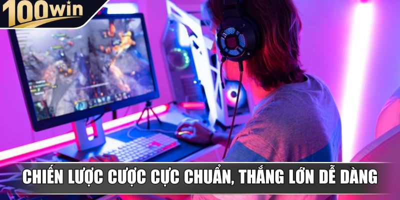 Chiến lược cược cực chuẩn, thắng lớn dễ dàng Chiến lược cược cực chuẩn, thắng lớn dễ dàng