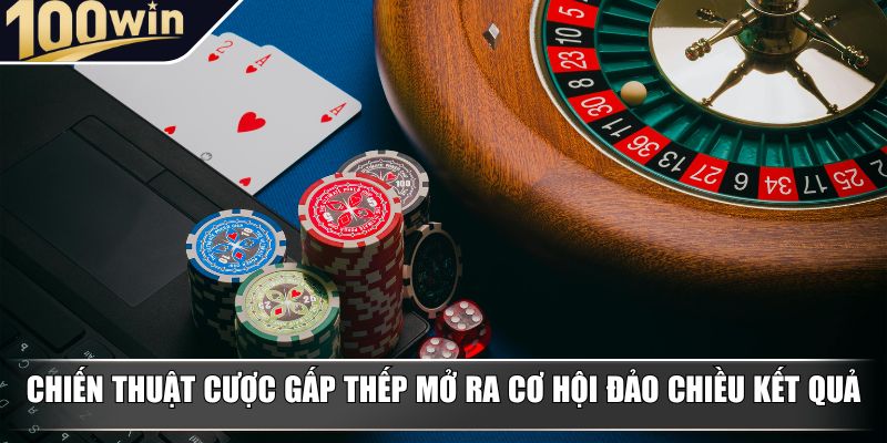 Chiến thuật cược gấp thếp mở ra cơ hội đảo chiều kết quả Chiến thuật cược gấp thếp mở ra cơ hội đảo chiều kết quả