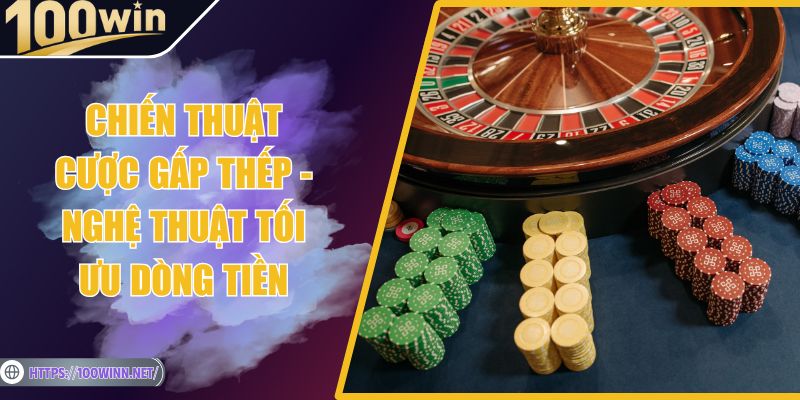 Chiến Thuật Cược Gấp Thếp - Nghệ Thuật Tối Ưu Dòng Tiền Chiến Thuật Cược Gấp Thếp - Nghệ Thuật Tối Ưu Dòng Tiền