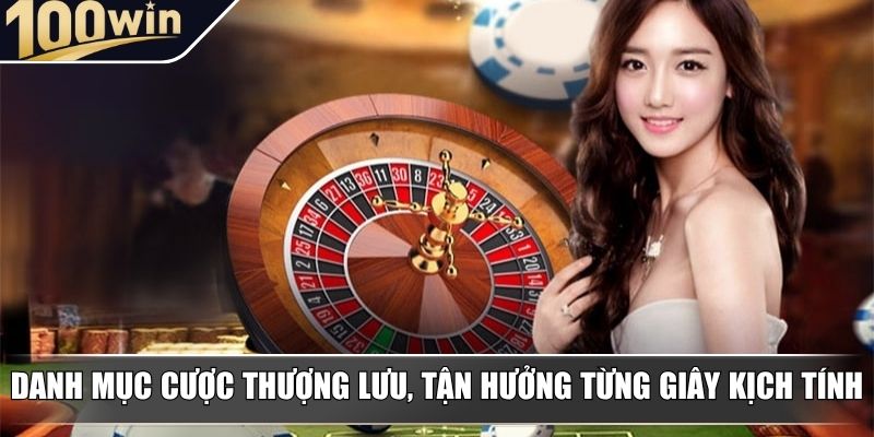 Danh mục cược thượng lưu, tận hưởng từng giây kịch tính Danh mục cược thượng lưu, tận hưởng từng giây kịch tính