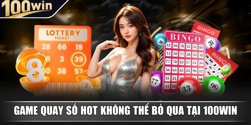 Game quay số hot nhất, không thể bỏ qua tại 100Win Game quay số hot nhất, không thể bỏ qua tại 100Win