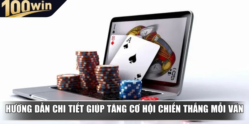 Hướng dẫn chi tiết giúp tăng cơ hội chiến thắng mỗi ván Hướng dẫn chi tiết giúp tăng cơ hội chiến thắng mỗi ván