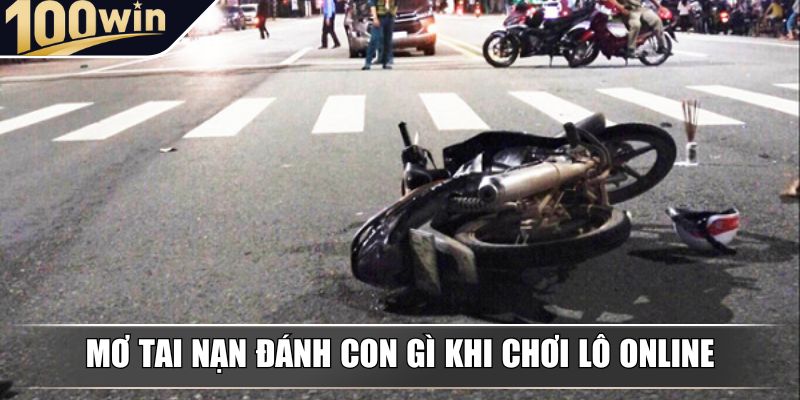 Mơ tai nạn đánh con gì khi chơi lô online Mơ tai nạn đánh con gì khi chơi lô online