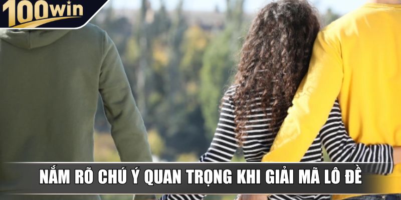 Nắm rõ chú ý quan trọng khi giải mã lô đề Nắm rõ chú ý quan trọng khi giải mã lô đề