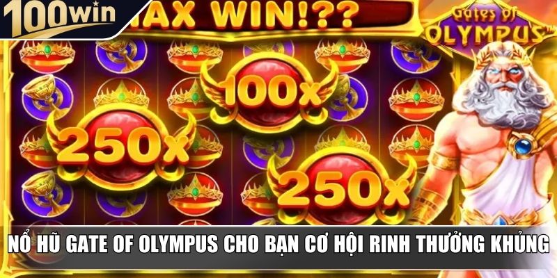 Nổ hũ Gate Of Olympus cho bạn cơ hội rinh thưởng khủng