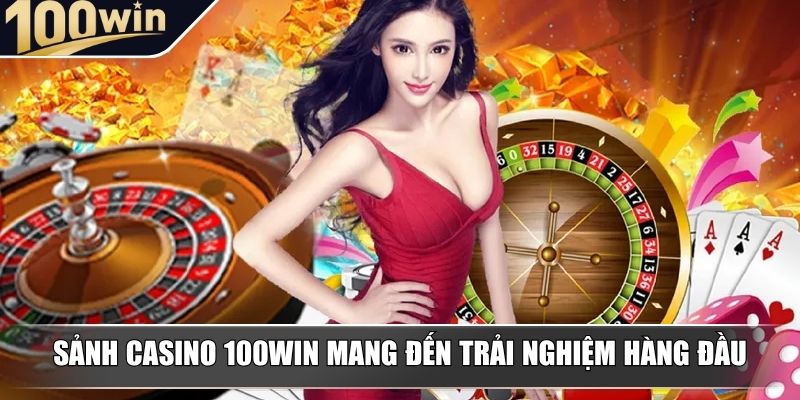 Sảnh casino 100WIN mang đến trải nghiệm hàng đầu Sảnh casino 100WIN mang đến trải nghiệm hàng đầu