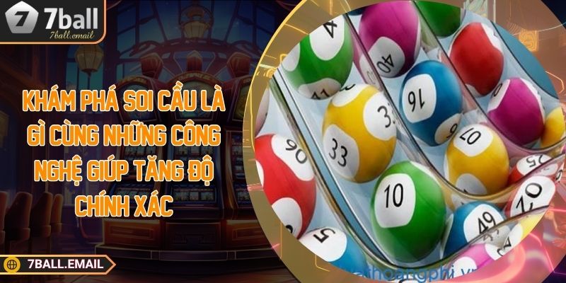kham pha soi cau la gi cung nhung cong nghe tang do chinh xac Khám phá soi cầu là gì cùng những công nghệ giúp tăng độ chính xác